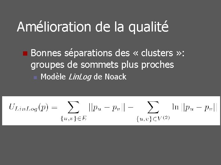 Amélioration de la qualité n Bonnes séparations des « clusters » : groupes de