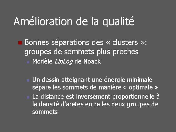 Amélioration de la qualité n Bonnes séparations des « clusters » : groupes de