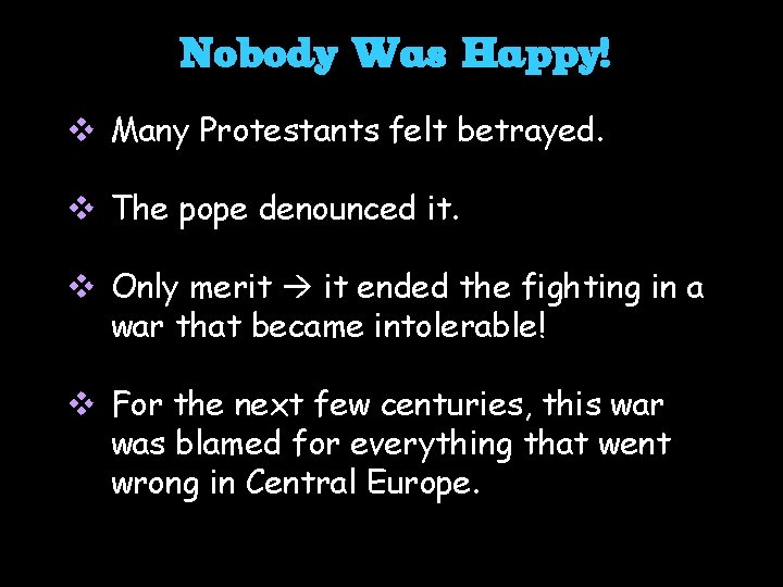 Nobody Was Happy! v Many Protestants felt betrayed. v The pope denounced it. v