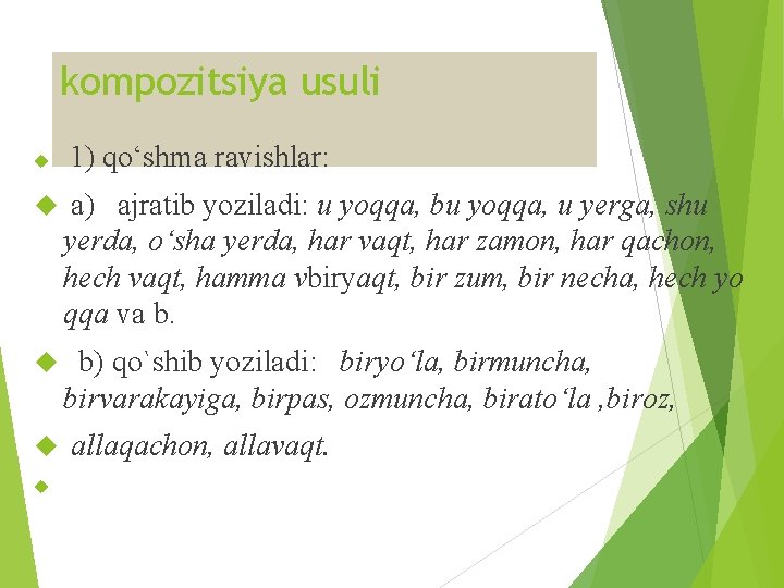 kompozitsiya usuli 1) qo‘shma ravishlar: a) ajratib yoziladi: u yoqqa, bu yoqqa, u yеrga,