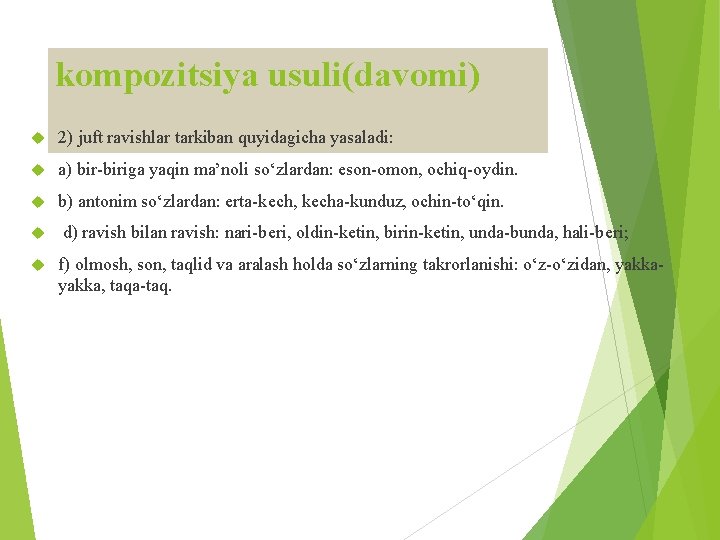 kompozitsiya usuli(davomi) 2) juft ravishlar tarkiban quyidagicha yasaladi: a) bir-biriga yaqin ma’noli so‘zlardan: eson-omon,