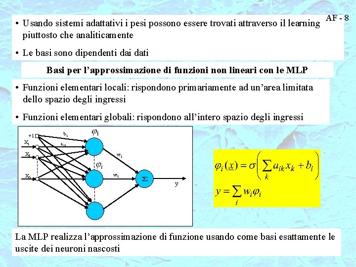  • Usando sistemi adattativi i pesi possono essere trovati attraverso il learning piuttosto