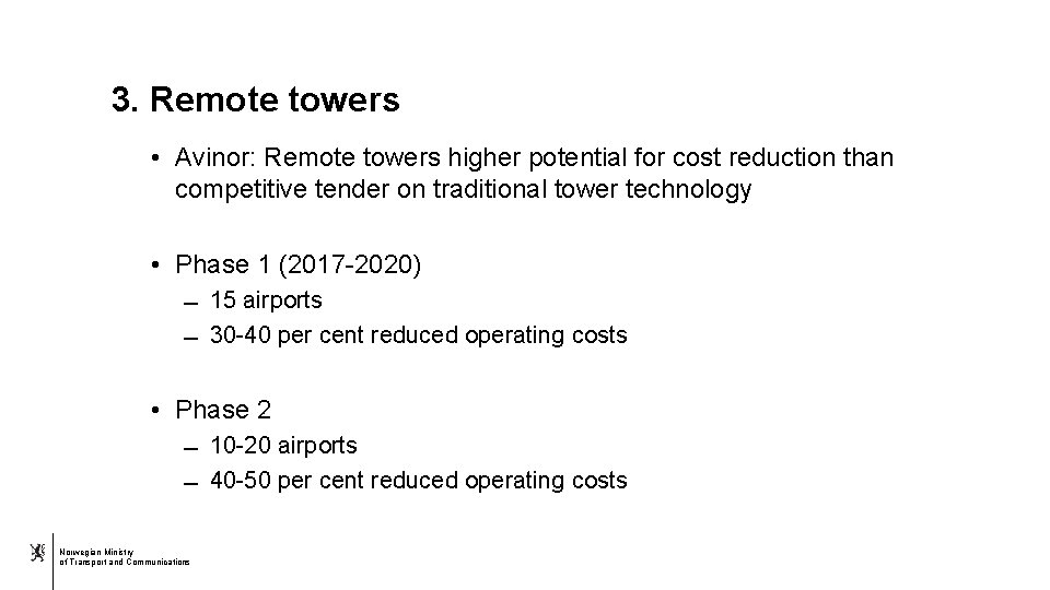 3. Remote towers • Avinor: Remote towers higher potential for cost reduction than competitive