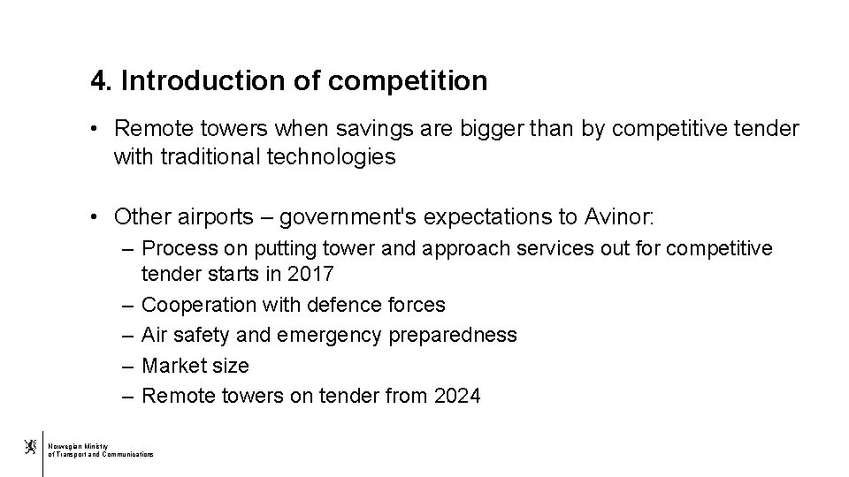 4. Introduction of competition • Remote towers when savings are bigger than by competitive