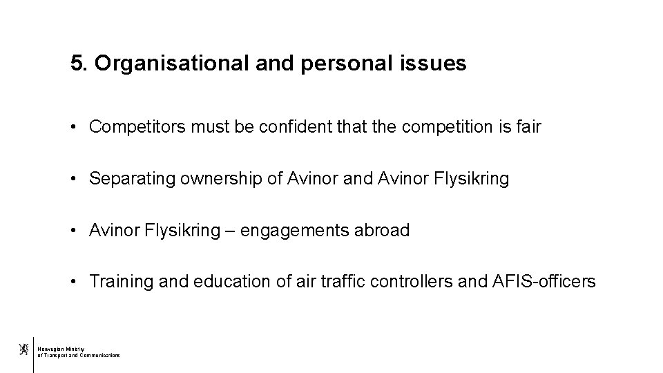 5. Organisational and personal issues • Competitors must be confident that the competition is