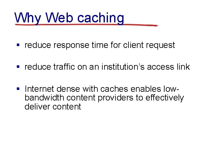 Why Web caching § reduce response time for client request § reduce traffic on Why Web caching § reduce response time for client request § reduce traffic on