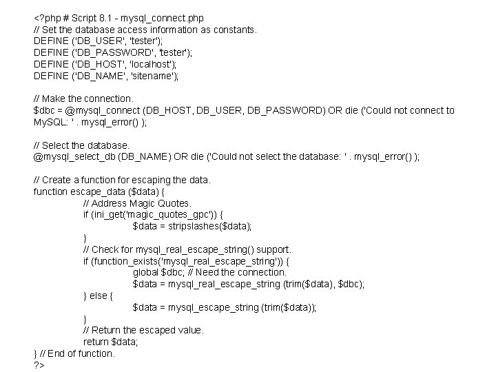 <? php # Script 8. 1 - mysql_connect. php // Set the database access <? php # Script 8. 1 - mysql_connect. php // Set the database access