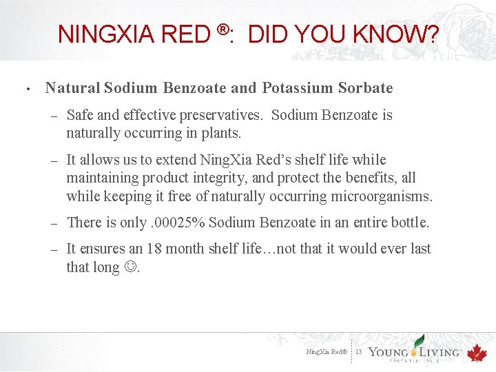 NINGXIA RED ®: DID YOU KNOW? • Natural Sodium Benzoate and Potassium Sorbate –