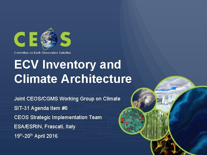 Committee on Earth Observation Satellites ECV Inventory and Climate Architecture Joint CEOS/CGMS Working Group