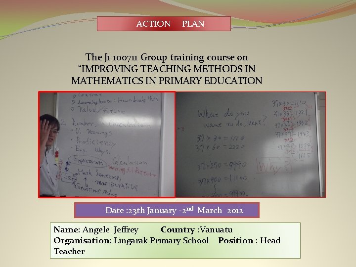 ACTION PLAN The J 1 100711 Group training course on “IMPROVING TEACHING METHODS IN