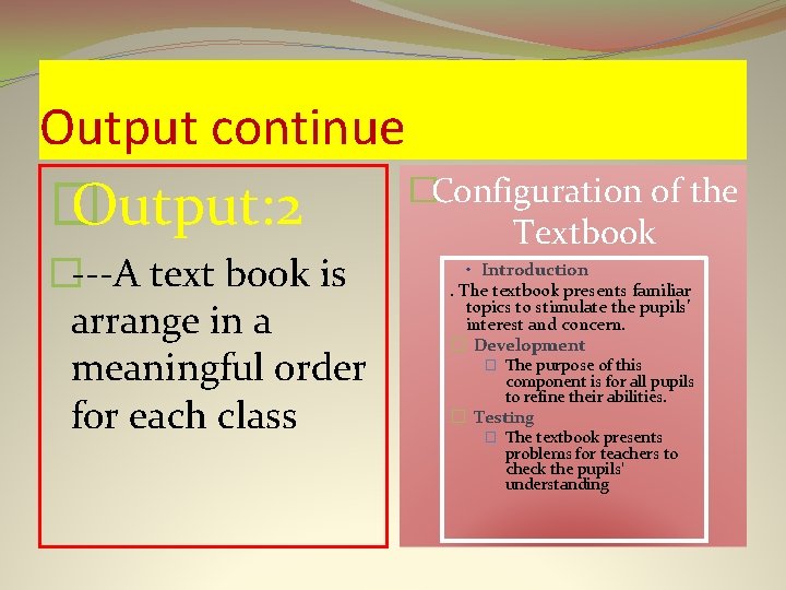 Output continue �Configuration of the � Output: 2 Textbook �---A text book is arrange