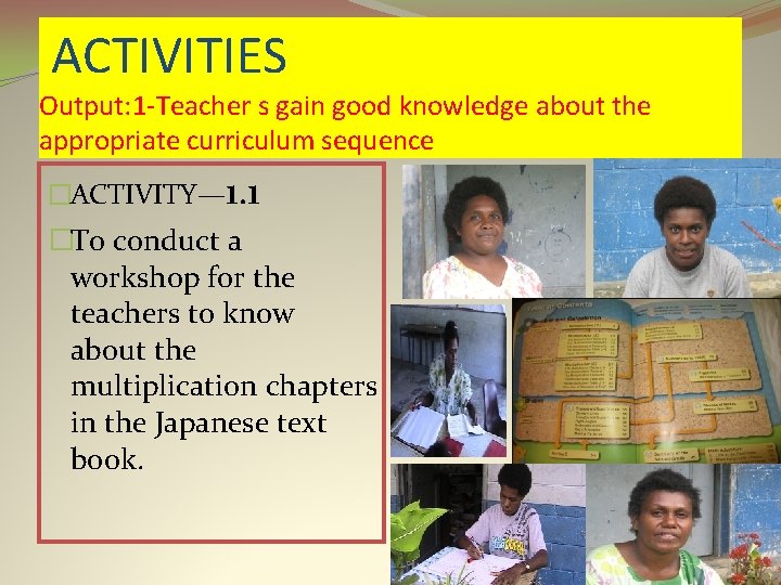 ACTIVITIES Output: 1 -Teacher s gain good knowledge about the appropriate curriculum sequence �ACTIVITY—