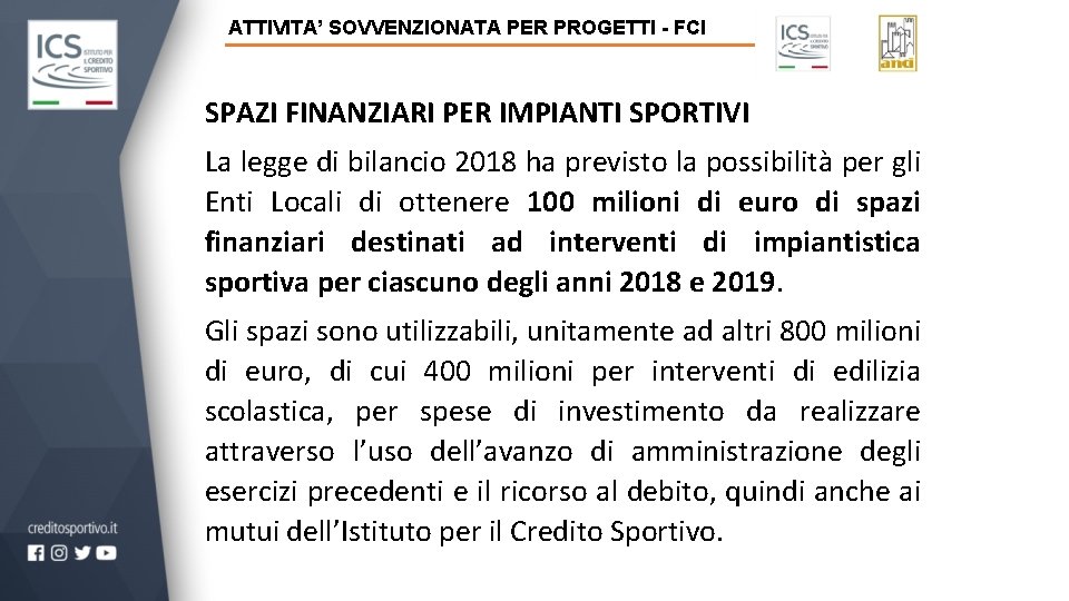 ATTIVITA’ SOVVENZIONATA PER PROGETTI - FCI SPAZI FINANZIARI PER IMPIANTI SPORTIVI La legge di