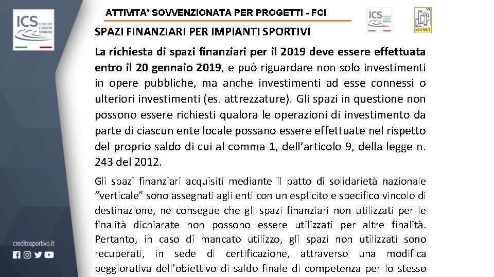 ATTIVITA’ SOVVENZIONATA PER PROGETTI - FCI SPAZI FINANZIARI PER IMPIANTI SPORTIVI La richiesta di