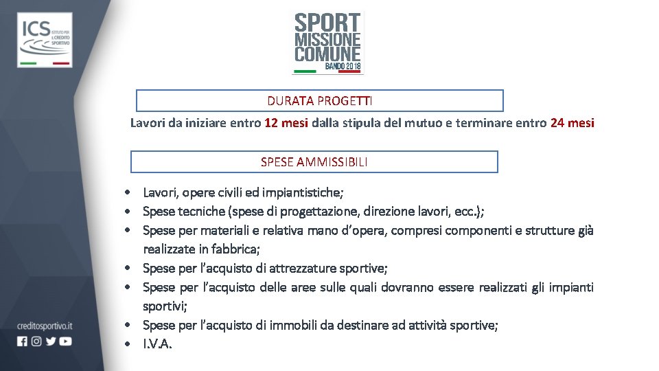 DURATA PROGETTI Lavori da iniziare entro 12 mesi dalla stipula del mutuo e terminare