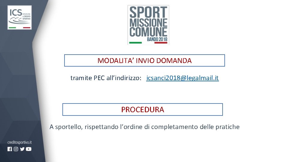 MODALITA’ INVIO DOMANDA tramite PEC all’indirizzo: icsanci 2018@legalmail. it PROCEDURA A sportello, rispettando l’ordine