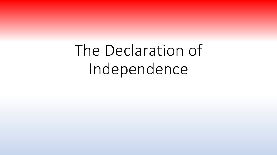 The Declaration of Independence 