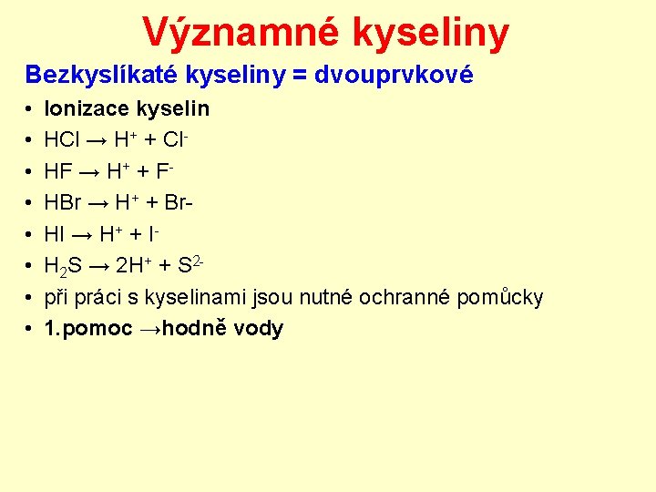 Významné kyseliny Bezkyslíkaté kyseliny = dvouprvkové • • Ionizace kyselin HCl → H+ + Významné kyseliny Bezkyslíkaté kyseliny = dvouprvkové • • Ionizace kyselin HCl → H+ +