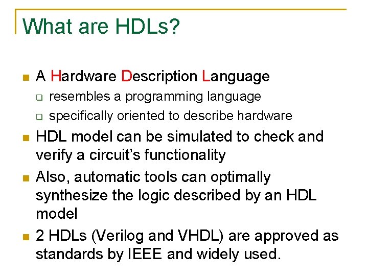 What are HDLs? n A Hardware Description Language q q n n n resembles