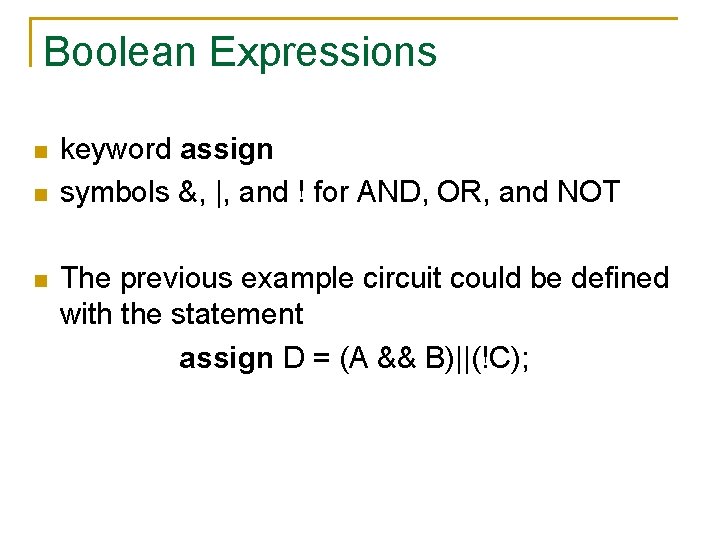 Boolean Expressions n n n keyword assign symbols &, |, and ! for AND,