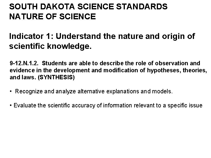 SOUTH DAKOTA SCIENCE STANDARDS NATURE OF SCIENCE Indicator 1: Understand the nature and origin