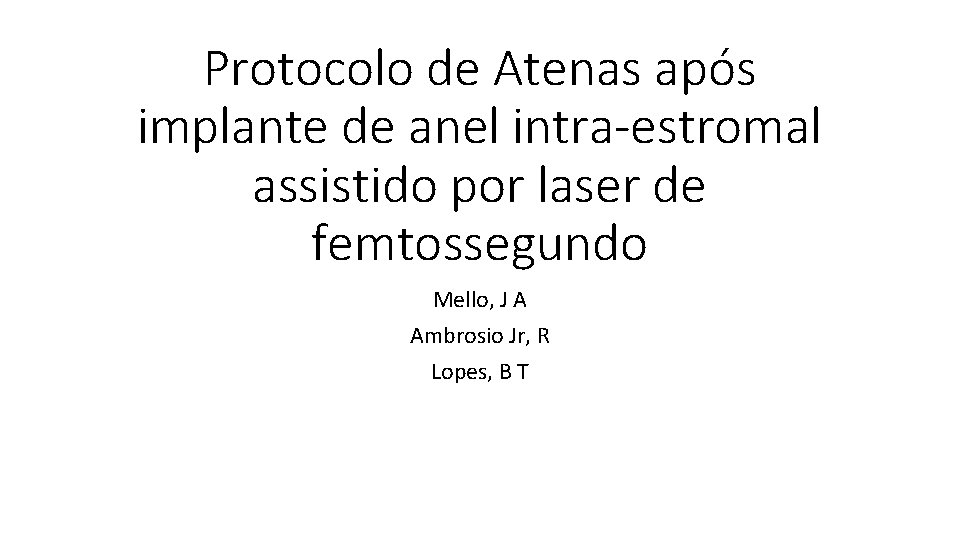 Protocolo de Atenas após implante de anel intra-estromal assistido por laser de femtossegundo Mello,