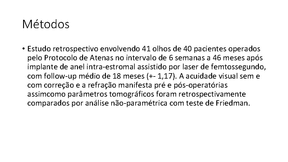 Métodos • Estudo retrospectivo envolvendo 41 olhos de 40 pacientes operados pelo Protocolo de