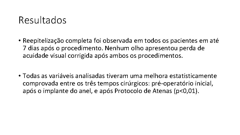 Resultados • Reepitelização completa foi observada em todos os pacientes em até 7 dias