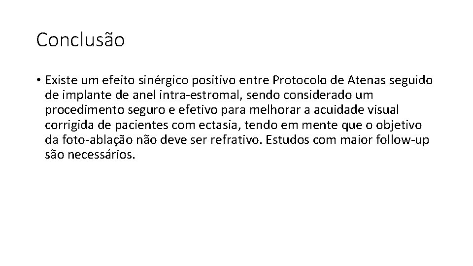 Conclusão • Existe um efeito sinérgico positivo entre Protocolo de Atenas seguido de implante