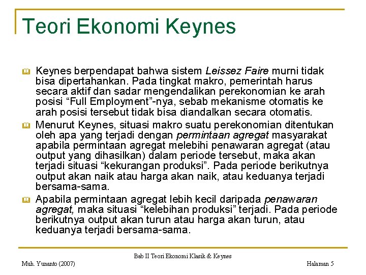 Teori Ekonomi Keynes & & & Keynes berpendapat bahwa sistem Leissez Faire murni tidak