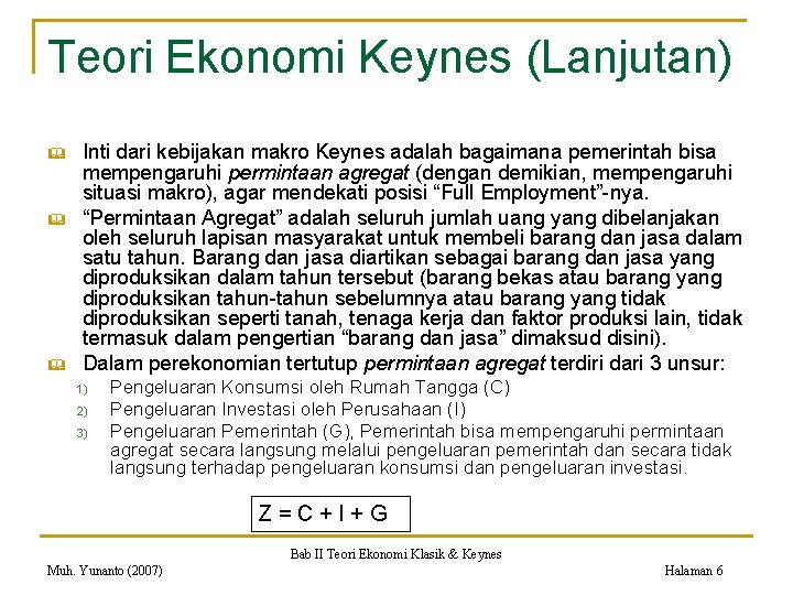 Teori Ekonomi Keynes (Lanjutan) & & & Inti dari kebijakan makro Keynes adalah bagaimana