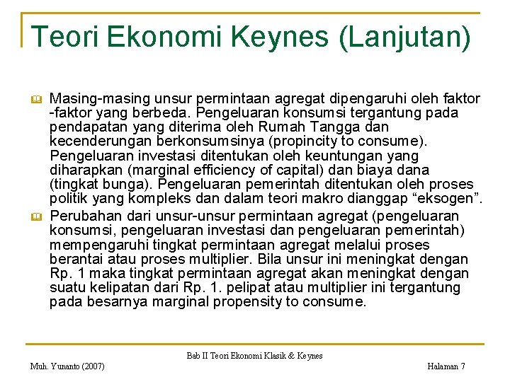 Teori Ekonomi Keynes (Lanjutan) & & Masing-masing unsur permintaan agregat dipengaruhi oleh faktor -faktor