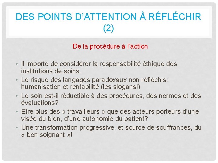 DES POINTS D’ATTENTION À RÉFLÉCHIR (2) De la procédure à l’action • Il importe