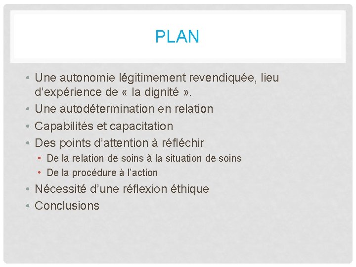 PLAN • Une autonomie légitimement revendiquée, lieu d’expérience de « la dignité » .