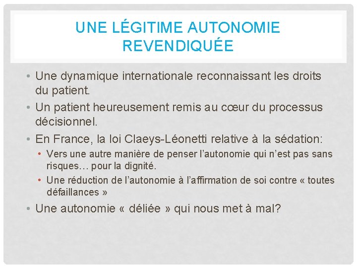 UNE LÉGITIME AUTONOMIE REVENDIQUÉE • Une dynamique internationale reconnaissant les droits du patient. •