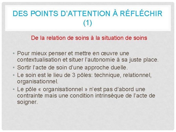 DES POINTS D’ATTENTION À RÉFLÉCHIR (1) De la relation de soins à la situation