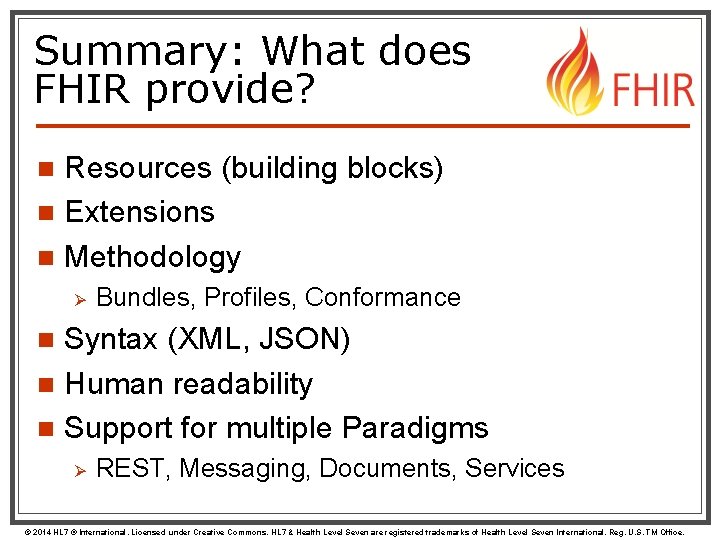 Summary: What does FHIR provide? Resources (building blocks) n Extensions n Methodology n Ø