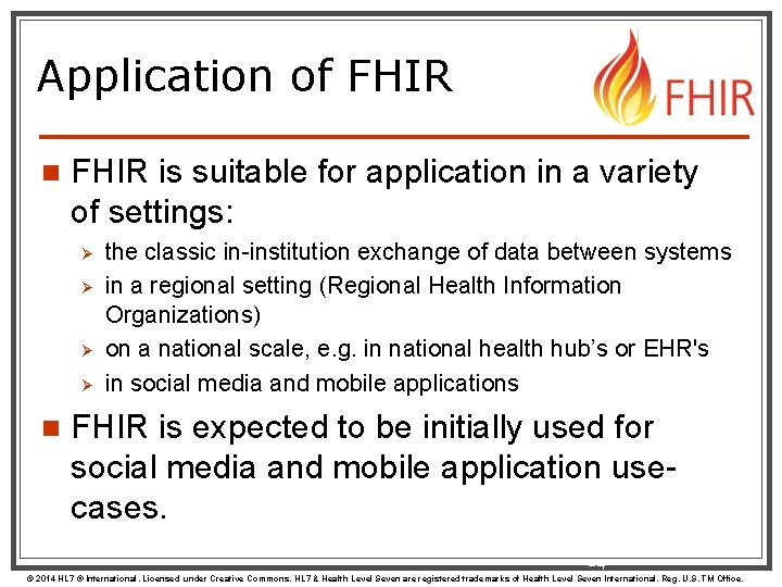 Application of FHIR n FHIR is suitable for application in a variety of settings: