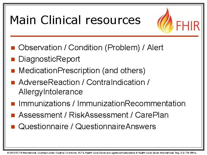 Main Clinical resources n n n n Observation / Condition (Problem) / Alert Diagnostic.