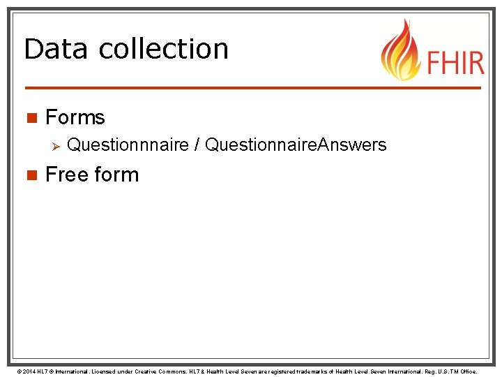 Data collection n Forms Ø n Questionnnaire / Questionnaire. Answers Free form © 2014