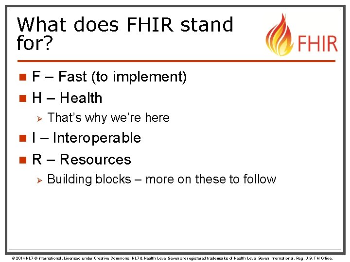 What does FHIR stand for? F – Fast (to implement) n H – Health