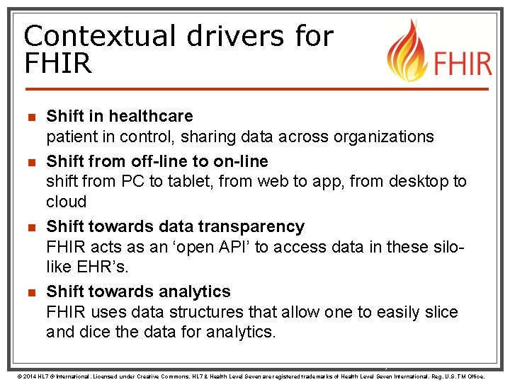 Contextual drivers for FHIR n n Shift in healthcare patient in control, sharing data