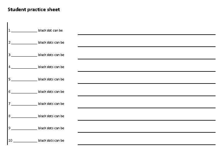 Student practice sheet 1 _______ black dot can be 2 _______ black dots can