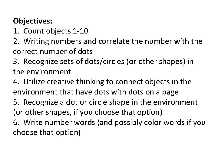 Objectives: 1. Count objects 1 -10 2. Writing numbers and correlate the number with