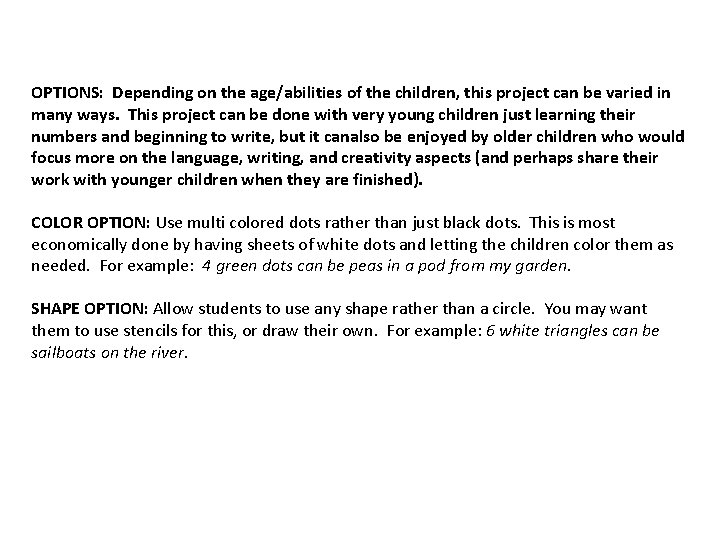OPTIONS: Depending on the age/abilities of the children, this project can be varied in