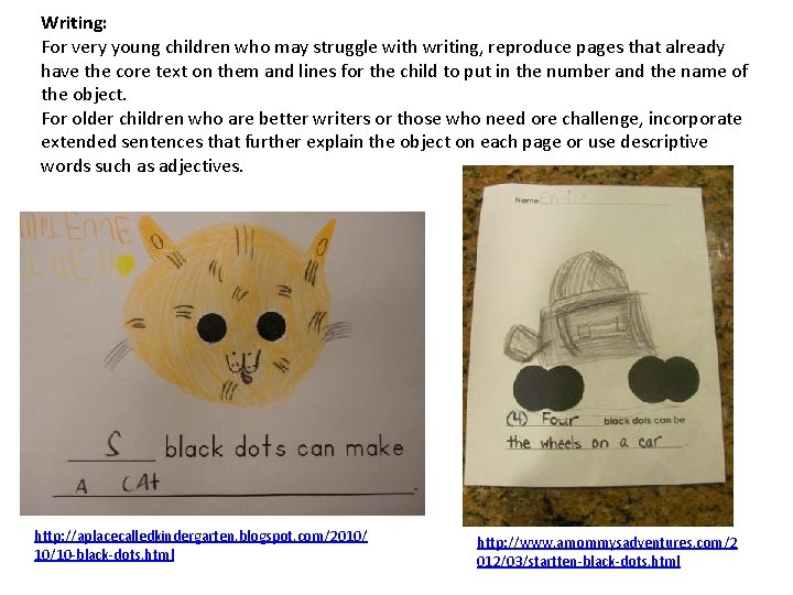 Writing: For very young children who may struggle with writing, reproduce pages that already