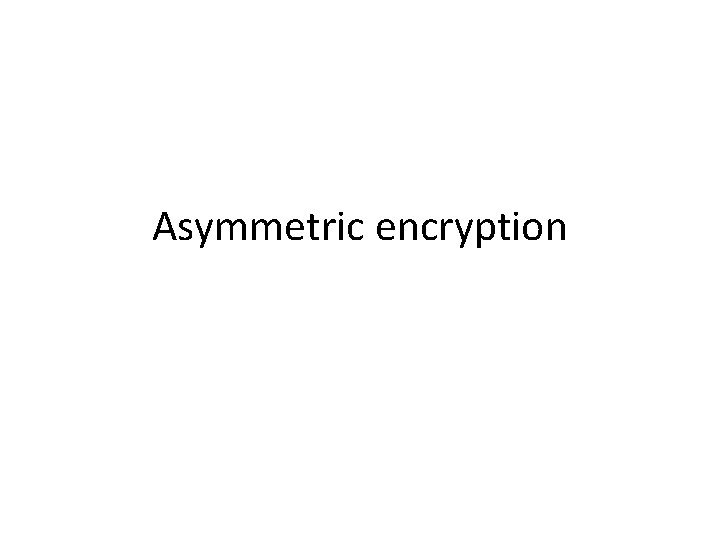 Asymmetric encryption 