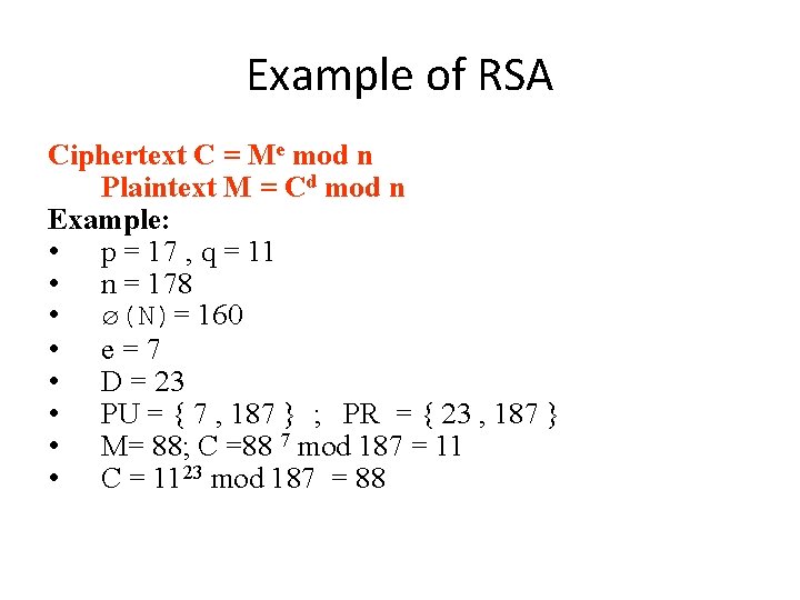 Example of RSA Ciphertext C = Me mod n Plaintext M = Cd mod