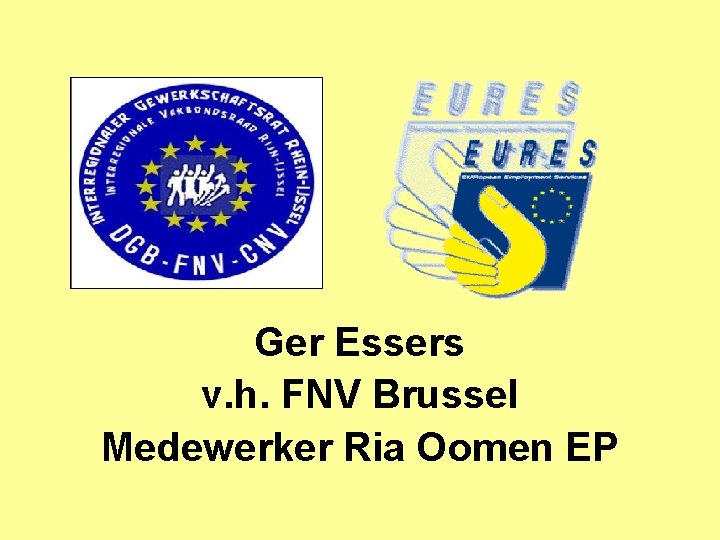 Ger Essers v. h. FNV Brussel Medewerker Ria Oomen EP 