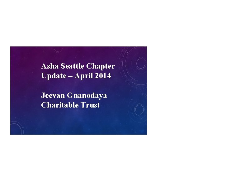 Asha Seattle Chapter Update – April 2014 Jeevan Gnanodaya Charitable Trust 